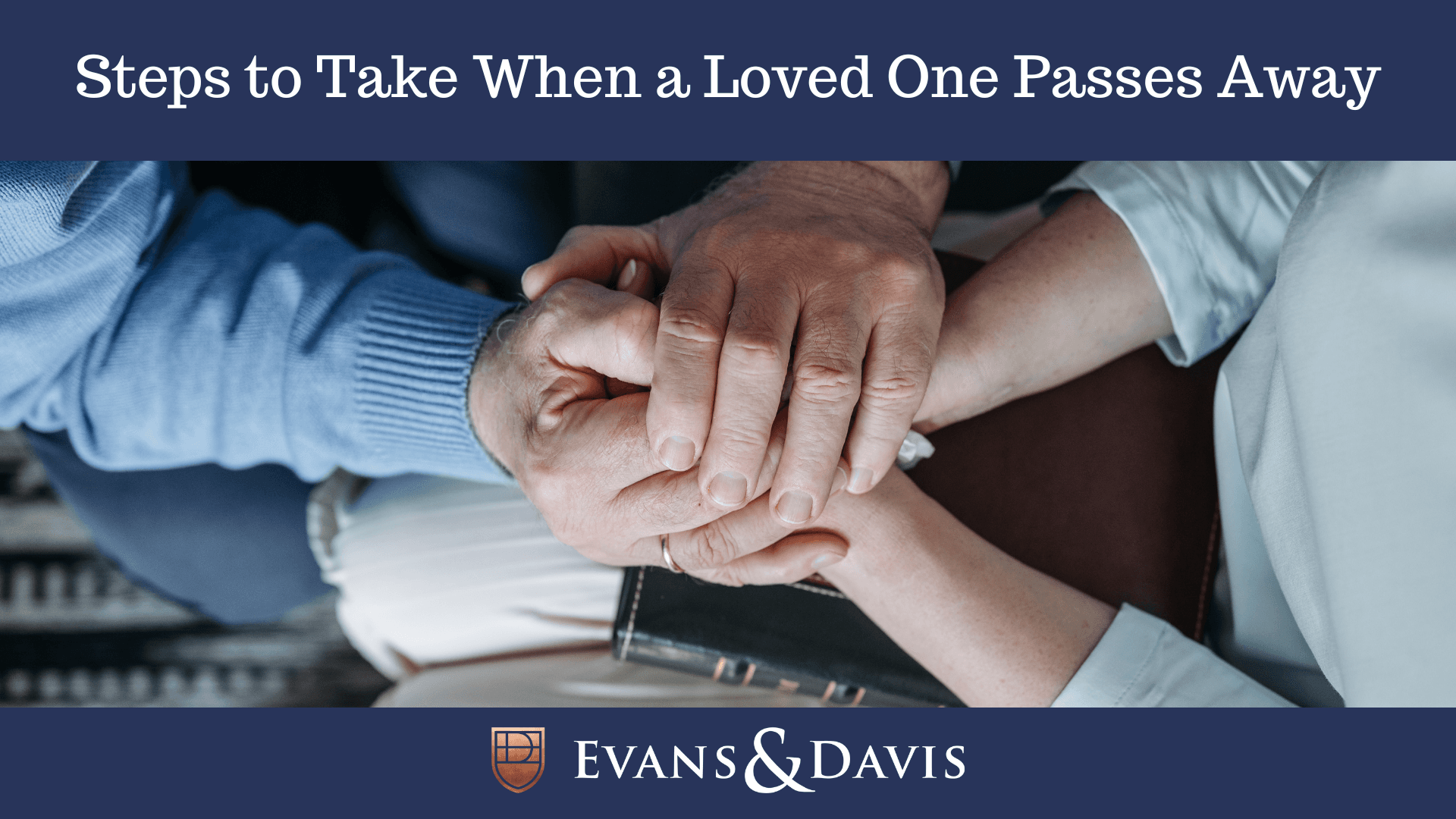 Steps to Take When a Loved One Passes Away