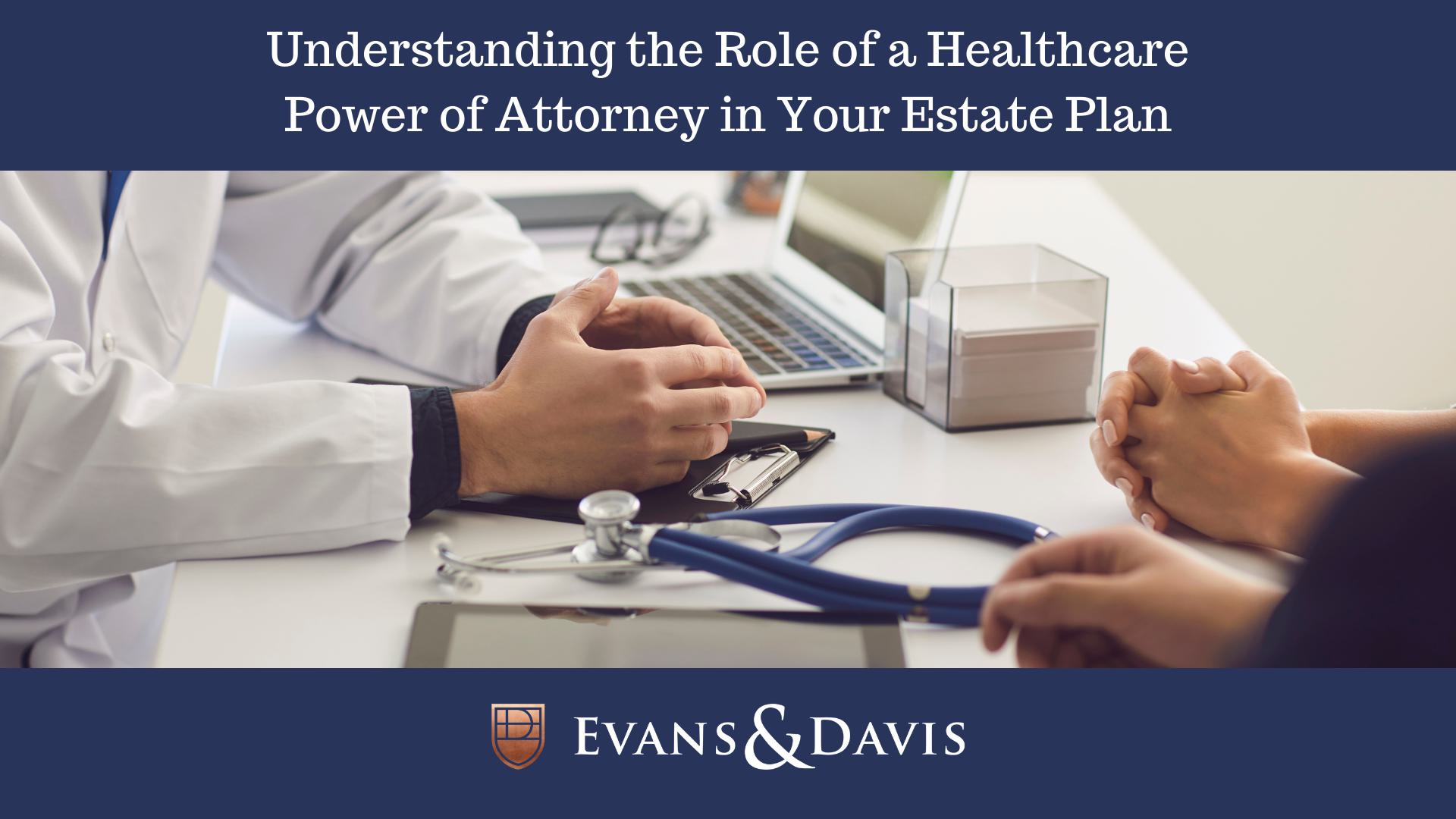 Understanding the Role of a Healthcare Power of Attorney in Your Estate Plan