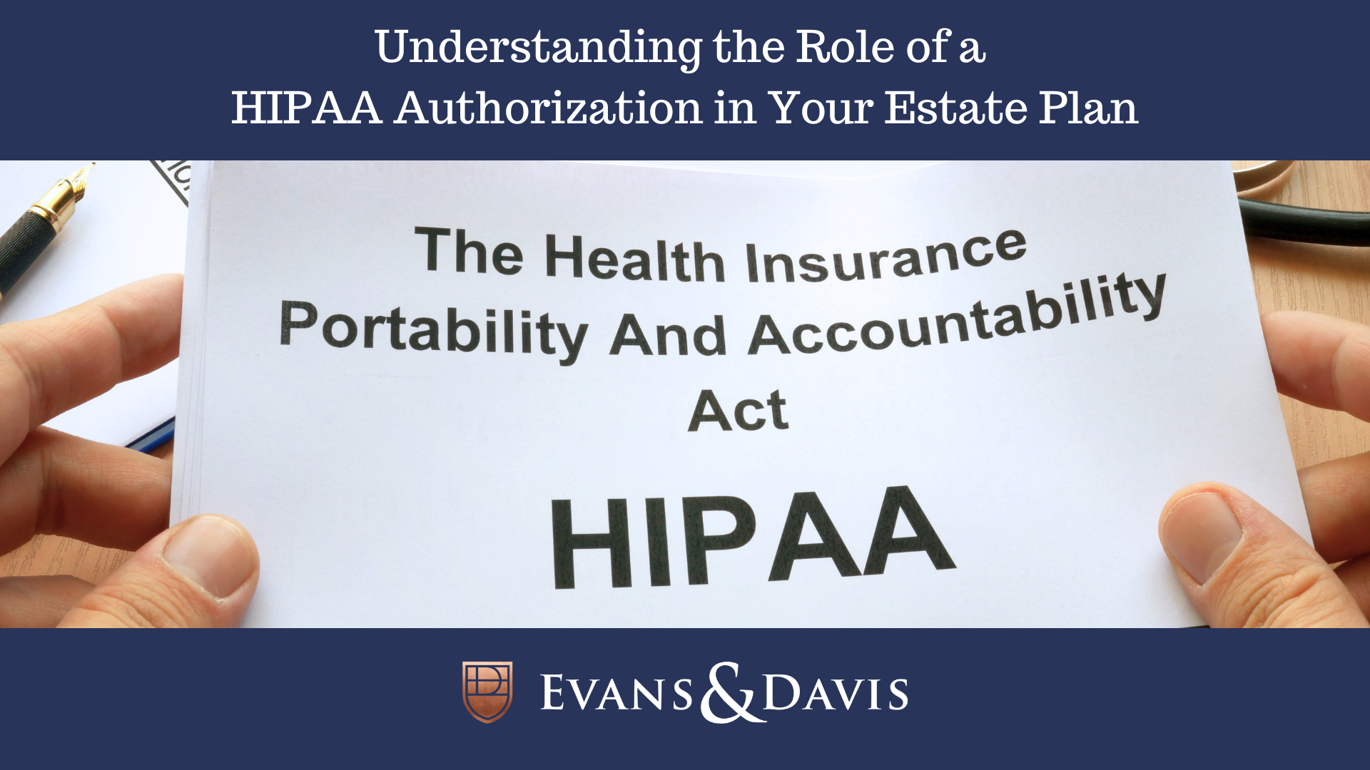 Understanding the Role of a HIPAA Authorization in Your Estate Plan